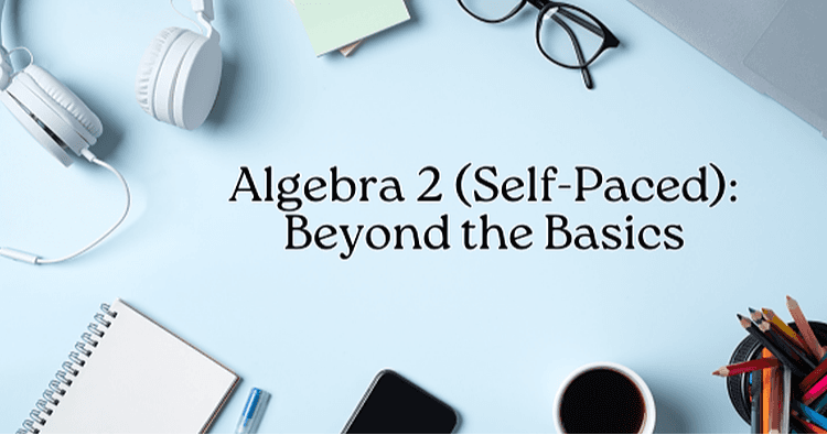 Math Class - Algebra Mastery: Beyond Basics