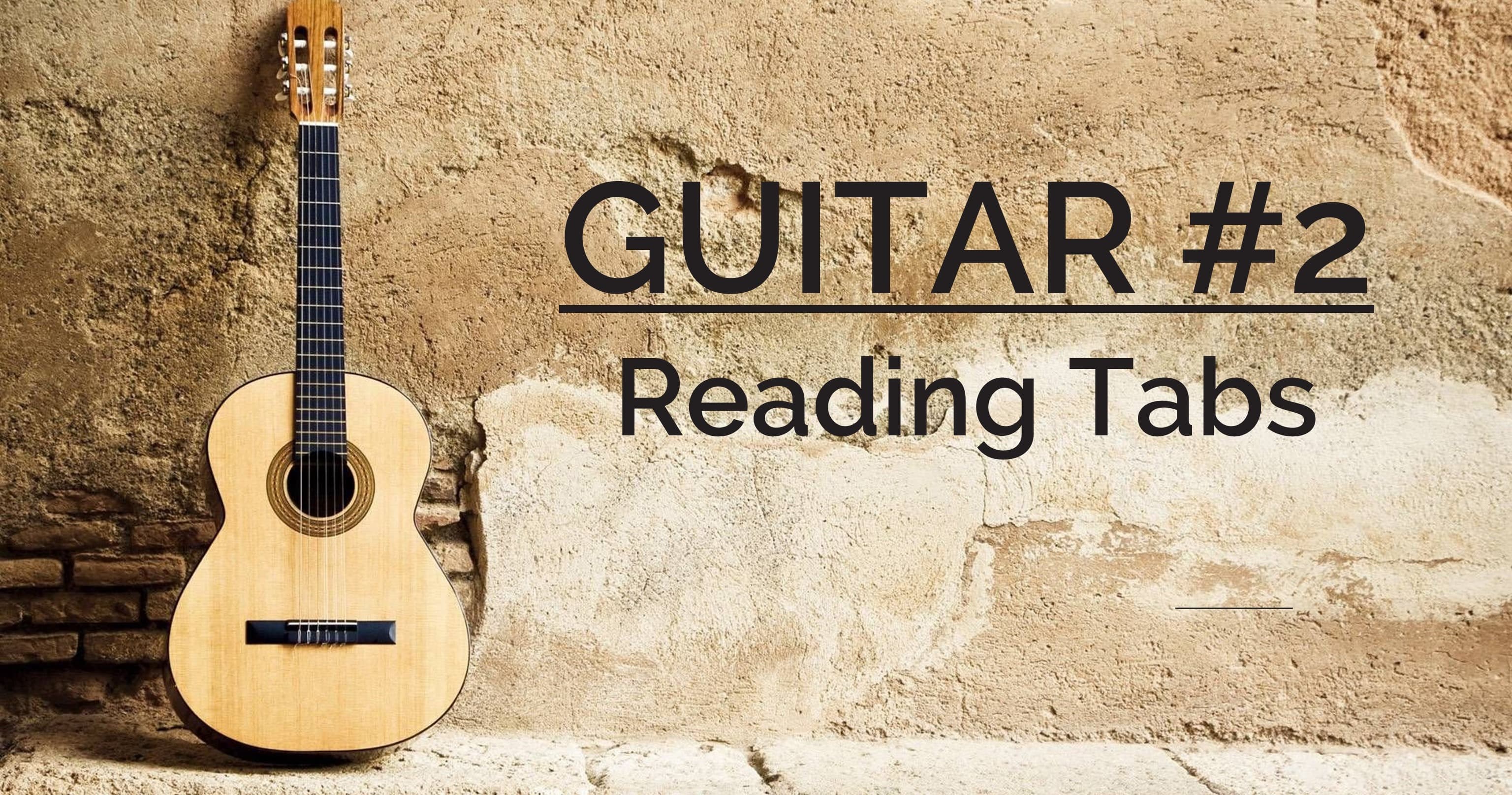 Music Class - Guitar 2 - Reading Tabs