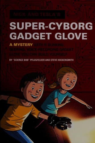 Nick and Tesla's Super-Cyborg Gadget Glove: A