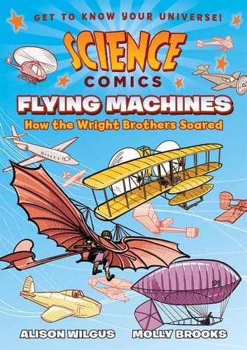 Science Comics: Flying Machines: How the Wright