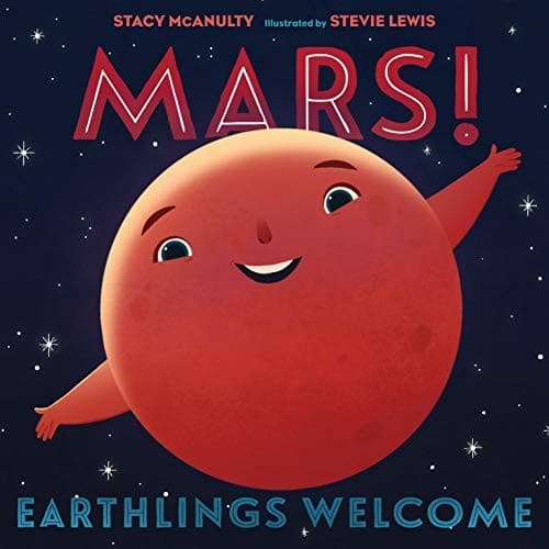 Mars! Earthlings Welcome (Stacy McAnulty,
