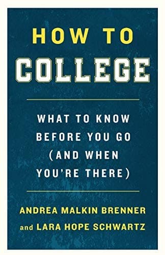 How to College: What to Know Before You Go (and