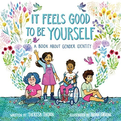 It Feels Good to Be Yourself: A Book About Gender