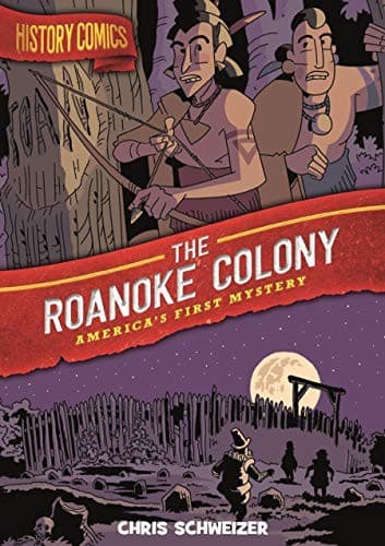 History Comics: The Roanoke Colony: America's