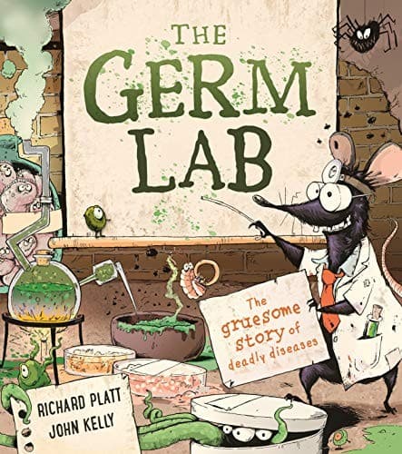 The Germ Lab: The Gruesome Story of Deadly