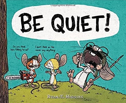 Be Quiet! (Ryan T. Higgins, Hardcover, Grades P