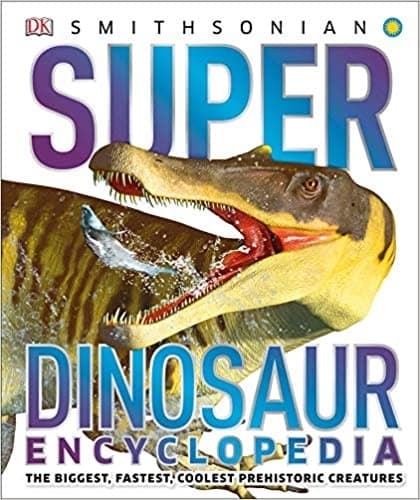 Super Dinosaur Encyclopedia: The Biggest,