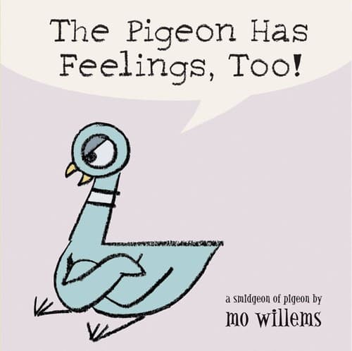 The Pigeon Has Feelings, Too! (Mo Willems,