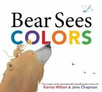 Bear Sees Colors (Karma Wilson, Hardcover, Grades