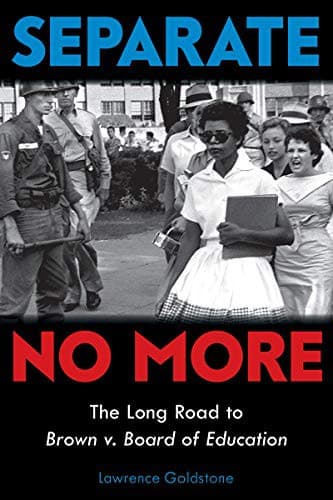 Separate No More: The Long Road to Brown v. Board
