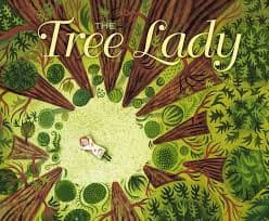 The Tree Lady: The True Story of How One