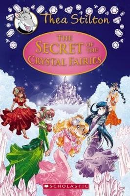 The Secret of the Crystal Fairies (Thea Stilton