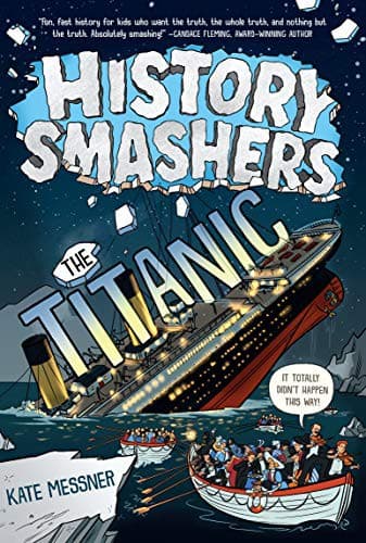History Smashers: The Titanic (Kate Messner,