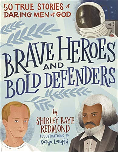 Brave Heroes and Bold Defenders: 50 True Stories