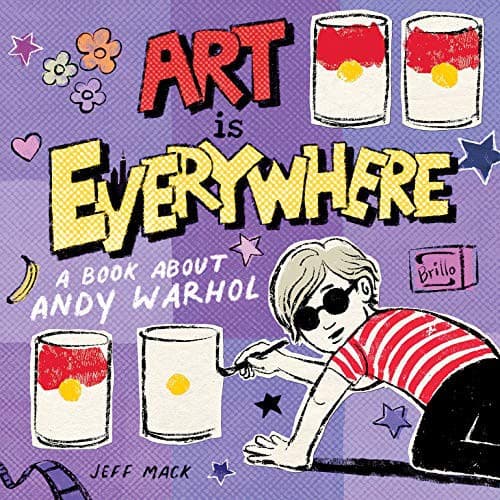 Art Is Everywhere: A Book About Andy Warhol (Jeff