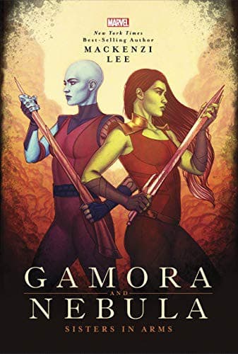 Gamora and Nebula: Sisters in Arms (Mackenzi Lee,
