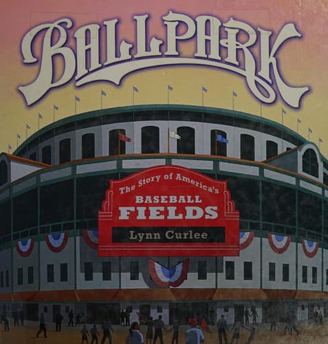 Ballpark: The Story of America's Baseball Fields
