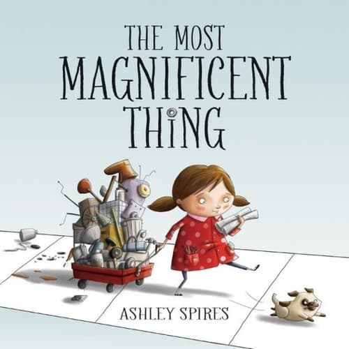 The Most Magnificent Thing (Ashley Spires,