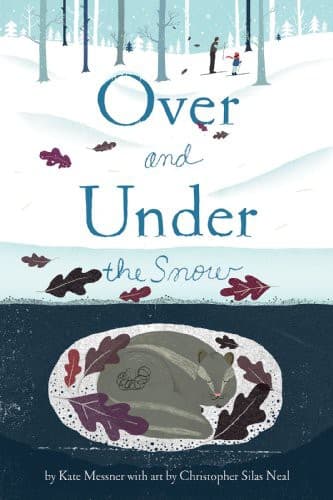 Over and Under the Snow (Kate Messner, Hardcover,