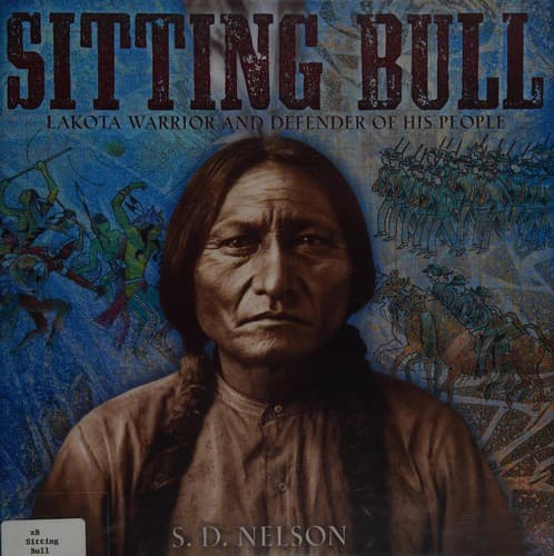 Sitting Bull: Lakota Warrior and Defender of His