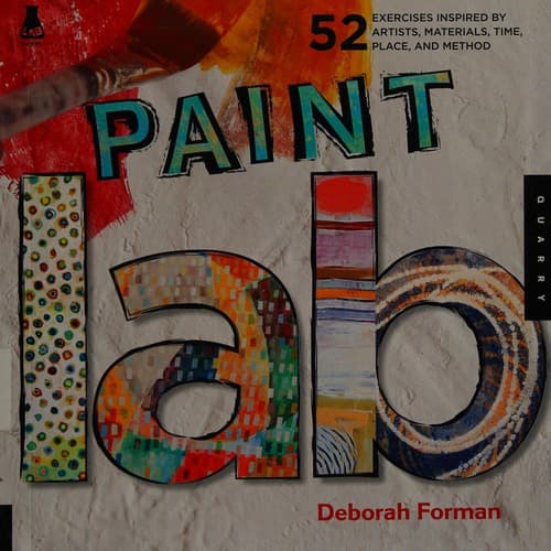 Paint Lab: 52 Exercises inspired by Artists,