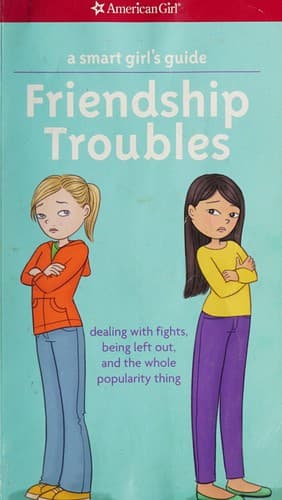 A Smart Girl's Guide: Friendship Troubles: