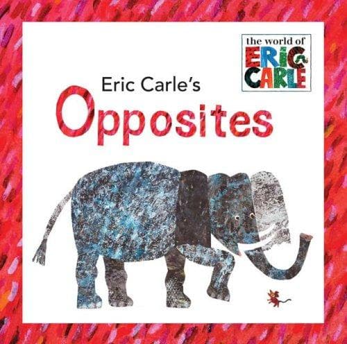 Eric Carle's Opposites (Eric Carle, Hardcover,