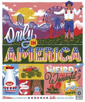 Only in America: The Weird and Wonderful 50