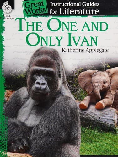 The One and Only Ivan: An Instructional Guide for