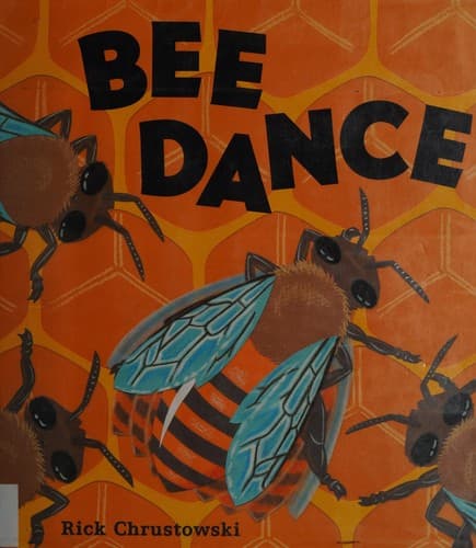 Bee Dance (Rick Chrustowski, Hardcover, Grades P