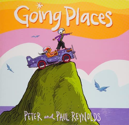 Going Places (Peter H. Reynolds, Hardcover,