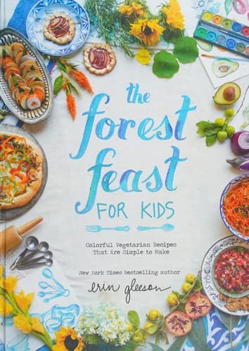The Forest Feast for Kids: Colorful Vegetarian