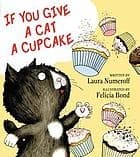 If You Give a Cat a Cupcake (Laura Numeroff,
