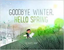 Goodbye Winter, Hello Spring (Kenard Pak,