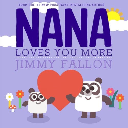Nana Loves You More (Jimmy Fallon, Hardcover,