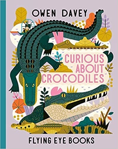 Curious About Crocodiles (Owen Davey, Hardcover,
