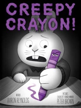 Creepy Crayon! (Aaron Reynolds, Hardcover, Grades