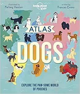 Lonely Planet Kids Atlas of Dogs (Frances Evans,