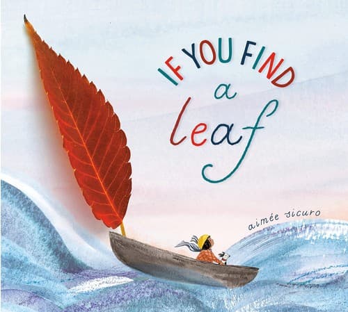If You Find a Leaf: An Inspiring Nature Book for