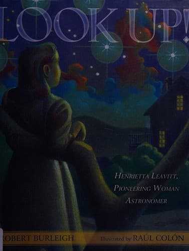 Look Up!: Henrietta Leavitt, Pioneering Woman