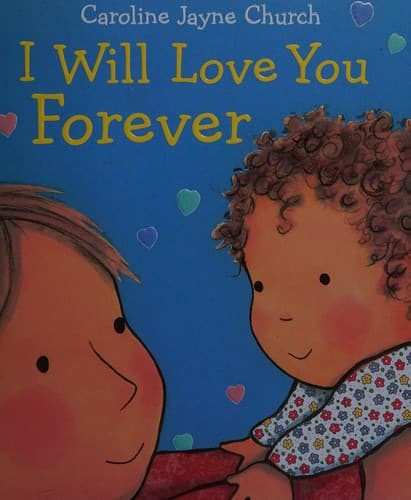 I Will Love You Forever (Caroline Jayne Church,