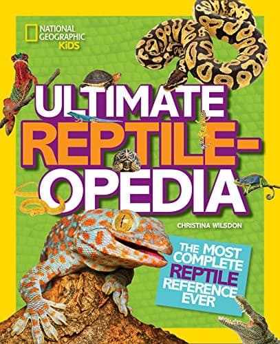 Ultimate Reptileopedia: The Most Complete Reptile