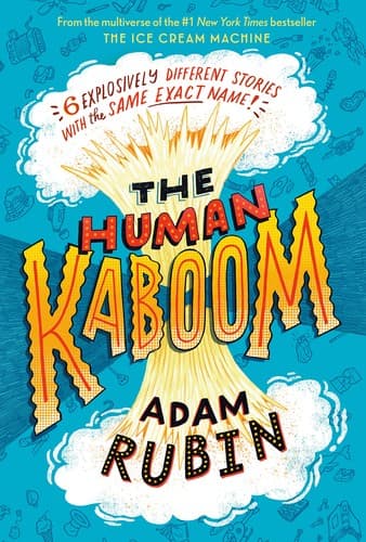 The Human Kaboom: 6 Explosively Different Stories