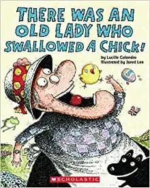 There Was an Old Lady Who Swallowed a Chick!: A
