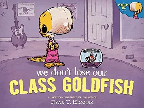 We Don't Lose Our Class Goldfish: A Penelope Rex