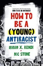 How to Be a (Young) Antiracist (Ibram X. Kendi,