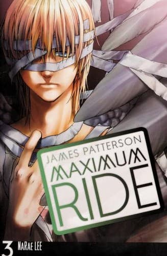 Maximum Ride: The Manga, Vol. 3 (James Patterson,