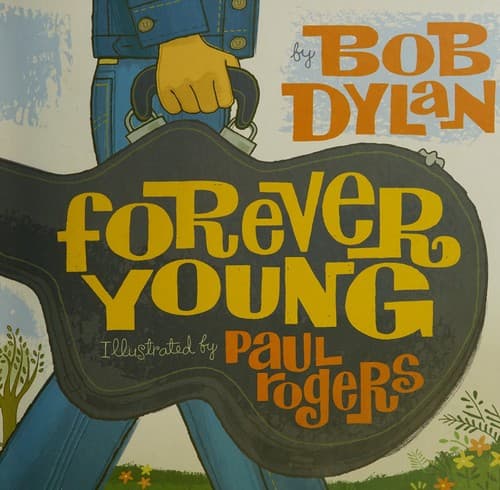 Forever Young (Bob Dylan, Hardcover, Grades P to