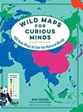 Wild Maps for Curious Minds: 100 New Ways to See