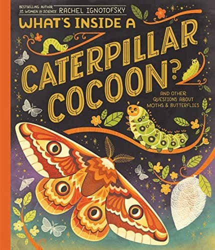What's Inside a Caterpillar Cocoon?: And Other